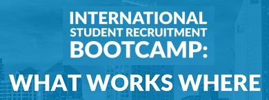 International Student Recruitment Bootcamp: What Works Where